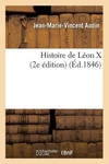 Histoire De Lon X (2E Dition) (D.1846) By Jean-marie-vincent Audin (french) Pape. Fixed Price $59.57.